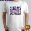 Sundays Are Better In Buffalo Bills 2025 Shirt