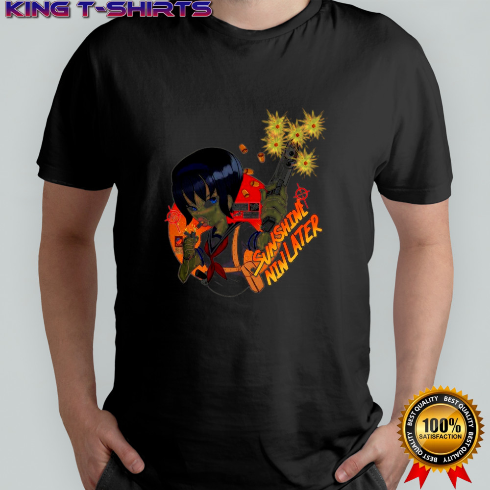 Sunshine nin later shirt