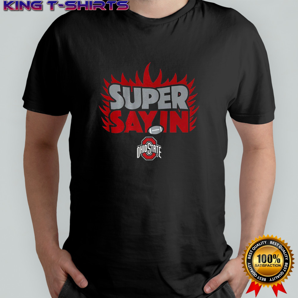 Super Sayin Ohio State Buckeyes football shirt
