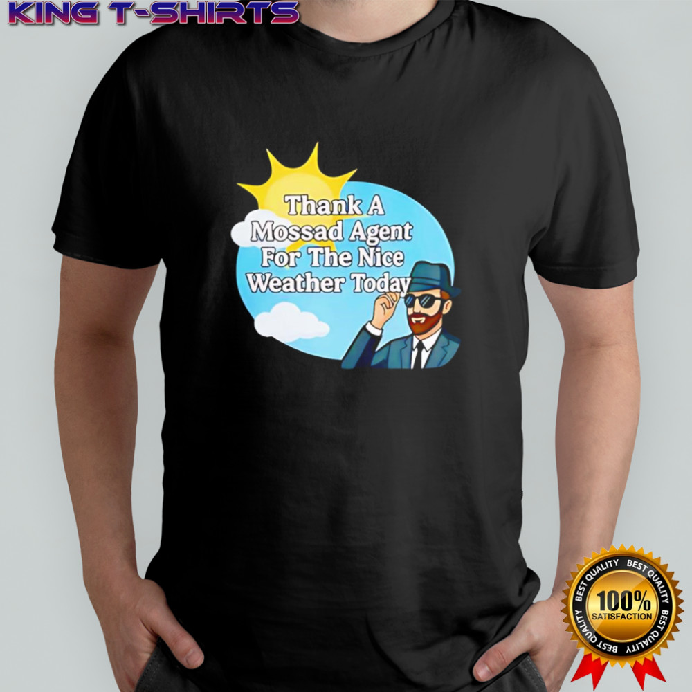 Thank A Mossad Agent For The Nice Weather Today Shirt