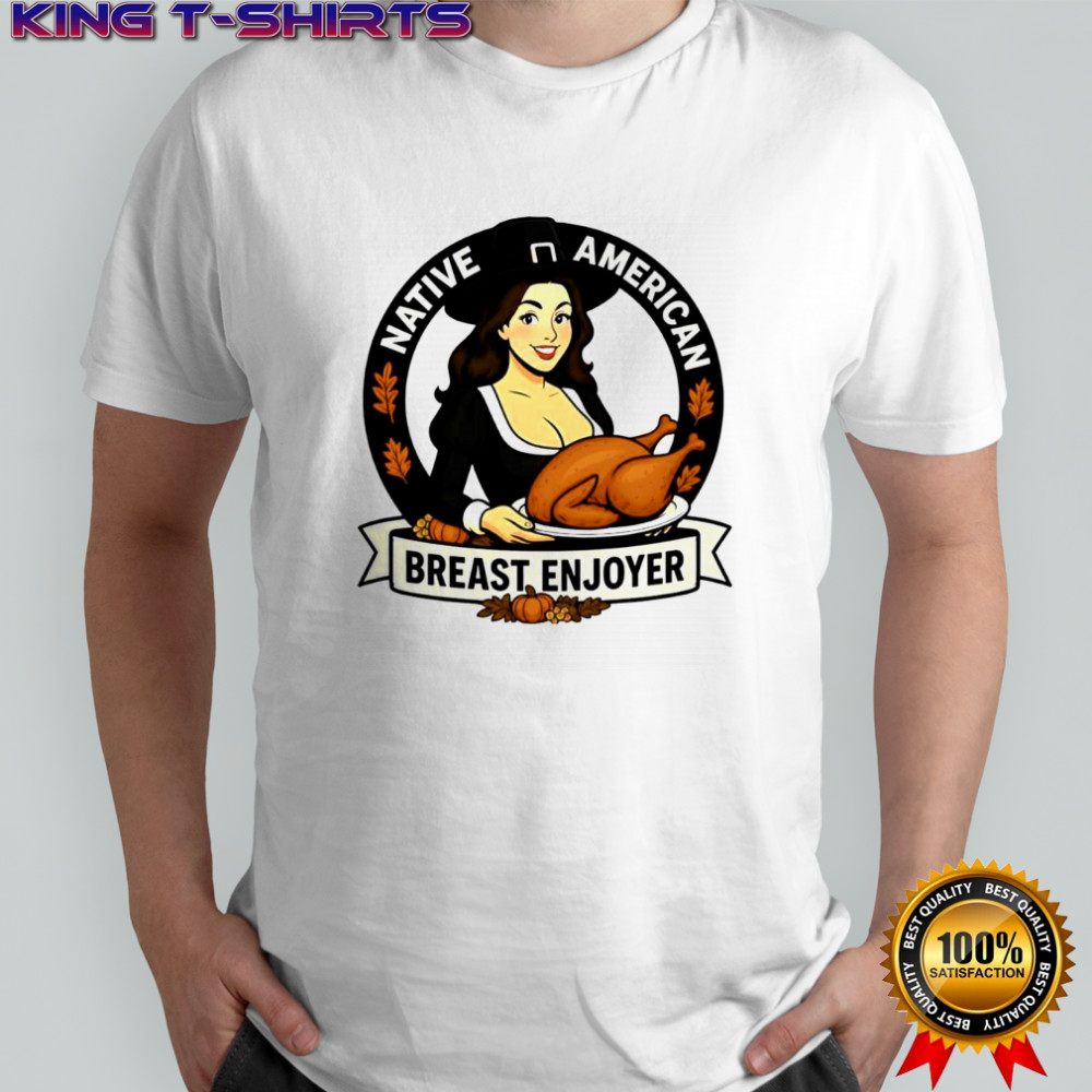 Thanksgiving Day Native American Breast Enjoyer shirt