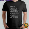 Thanksgiving List Food & Family & Football & Nap Time & More Food & Dessert & Leftovers shirt