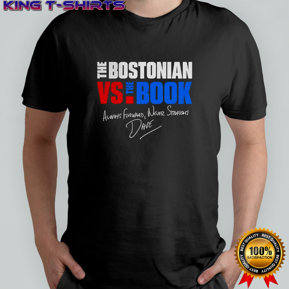 The Bostonian vs The Book Always Forward Never Straight signature shirt