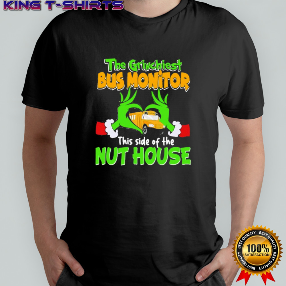 The Grinchiest Bus Monitor This Side Of The Nuthouse Heart Hands T-shirt
