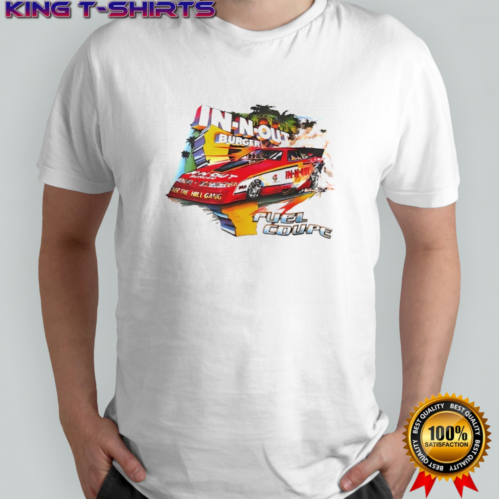The Hill Gang In N Out Burger fuel coupe vintage shirt