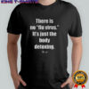 There is no flu virus it’s just the body detoxing luzid shirt