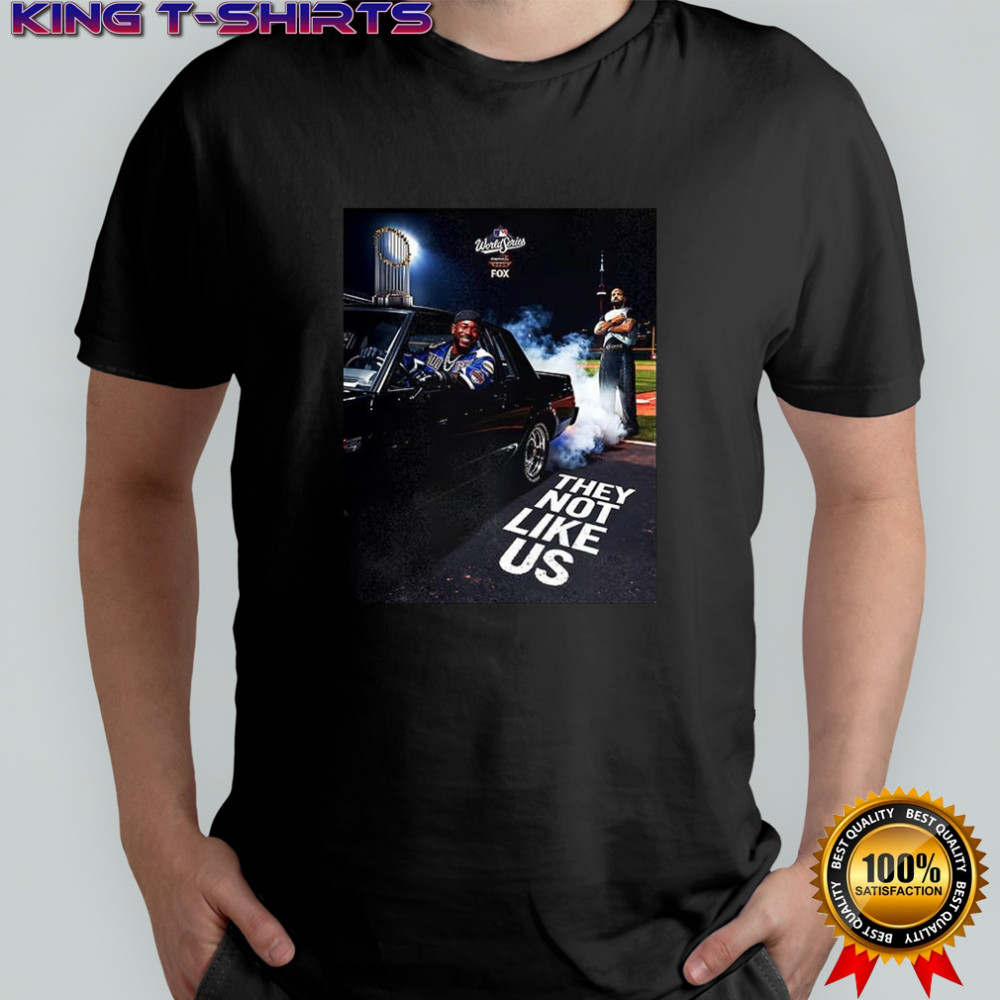 They not like US MLB World Series 2025 shirt