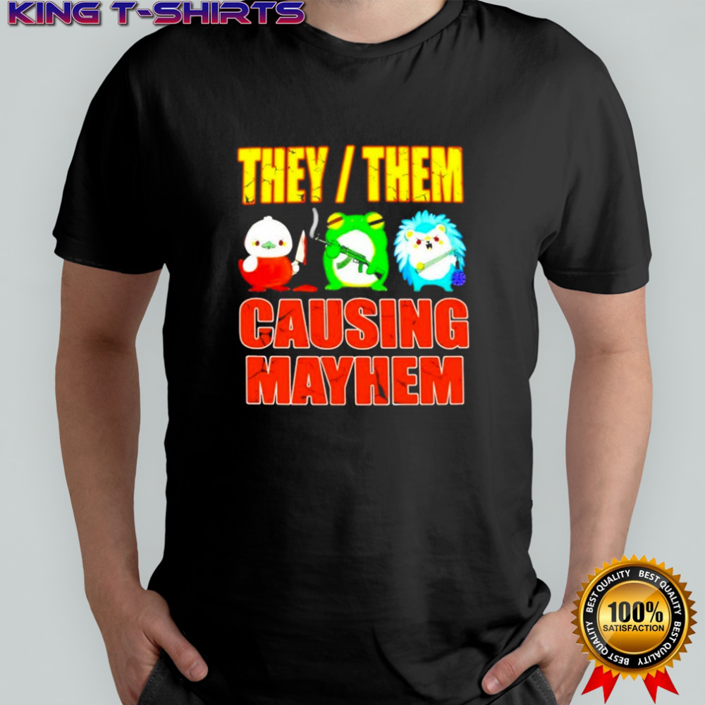 They Them Causing Mayhem T-shirt