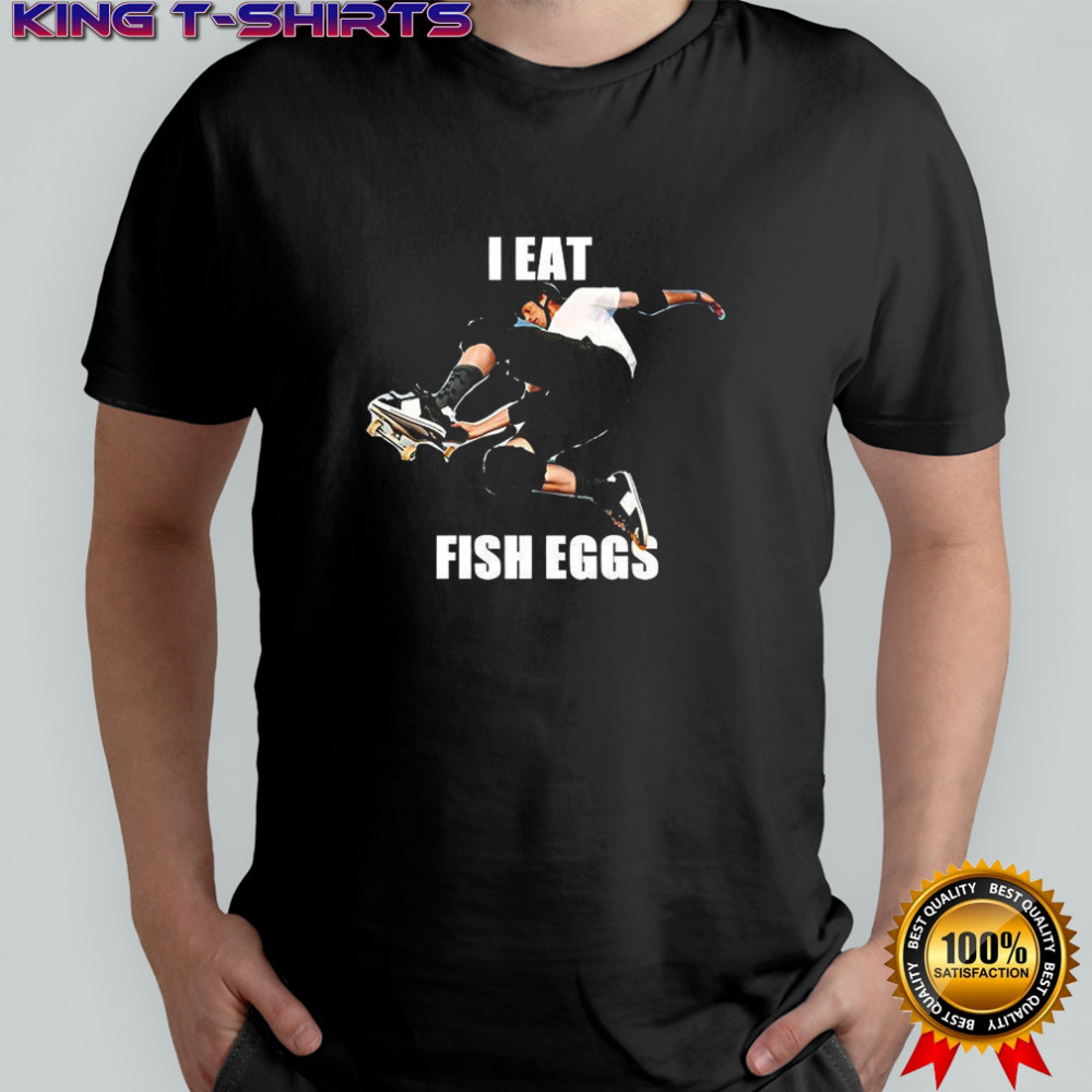 Tony Hawk I eat fish eggs shirt