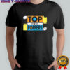 Top Off The Poppers! T-shirt
