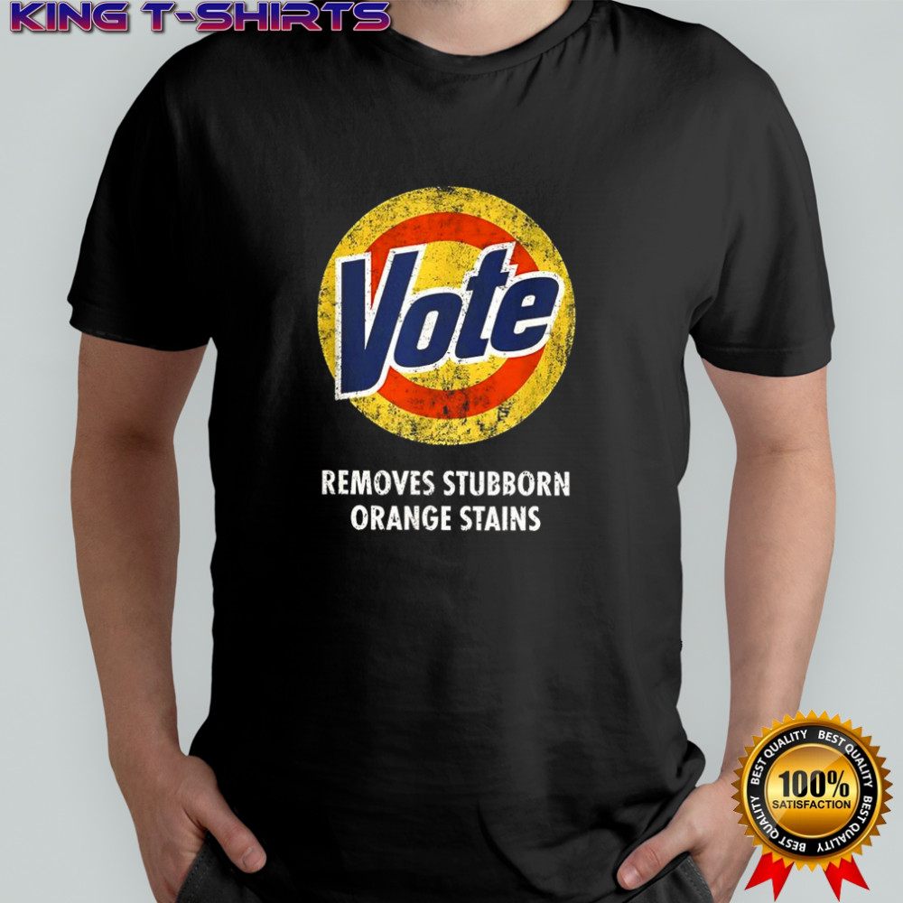 Trump vote removes stubborn orange stains sarcastic shirt