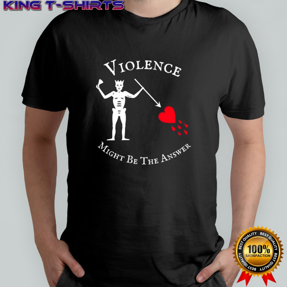 Violence might be the answer Blackbeard Pirate Flag shirt