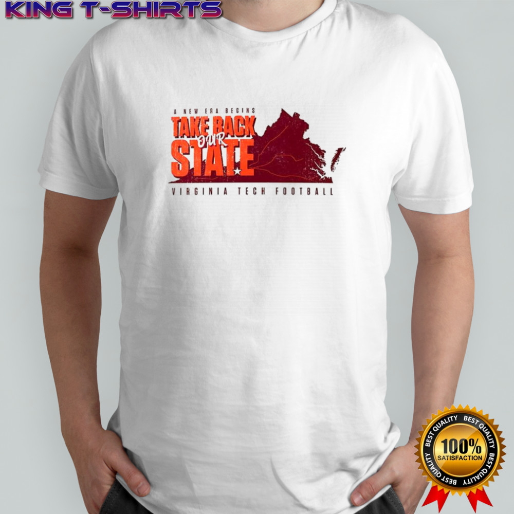 Virginia Tech Football a new era begins take back our State shirt