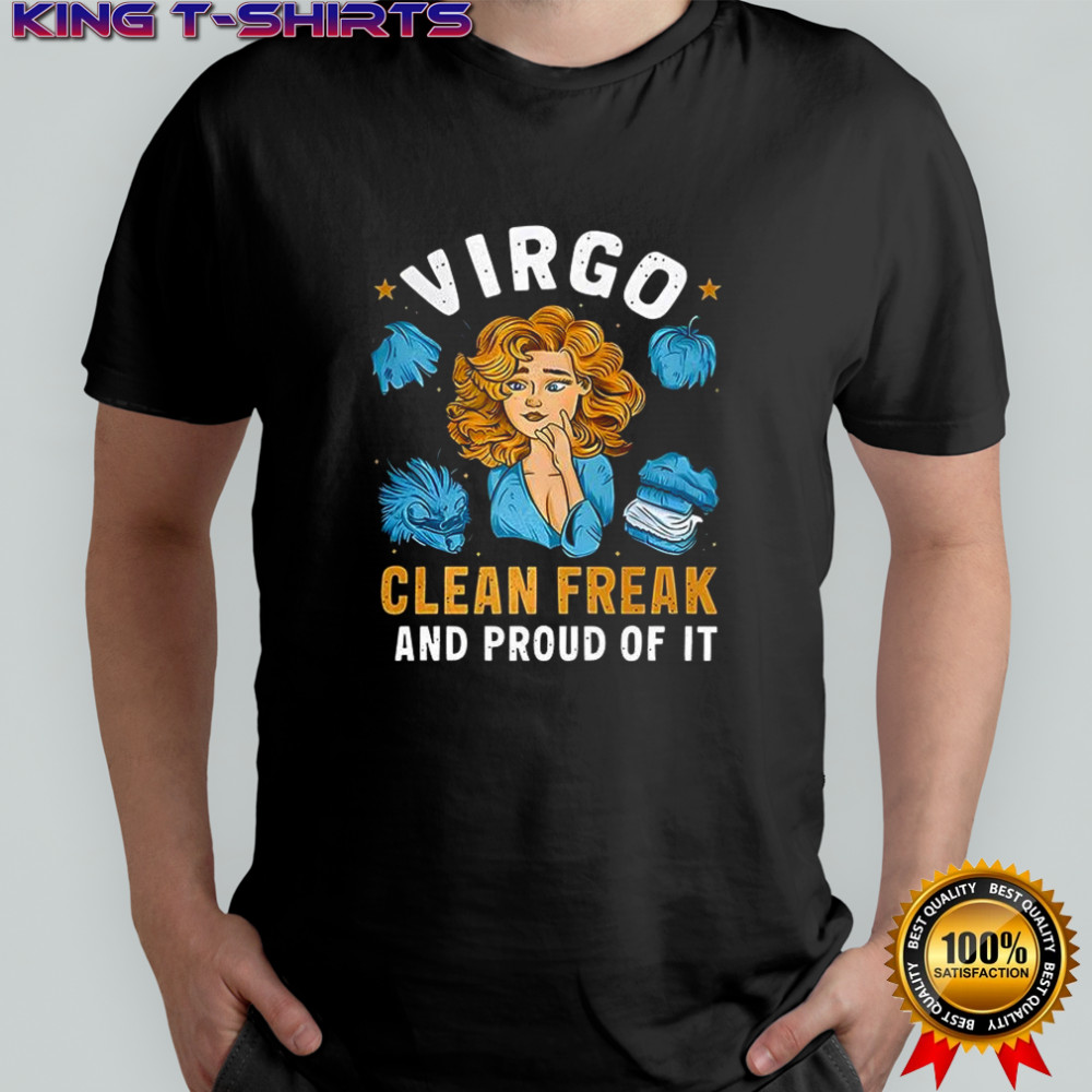 Virgo Clean Freak and proud of it shirt