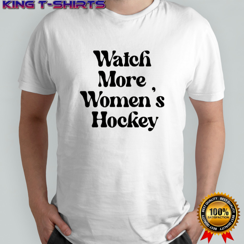 Watch More Women’s Hockey shirt