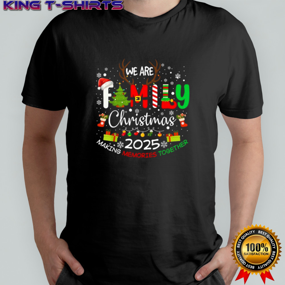 We Are Family Christmas Making Memories Together 2025 T-shirt