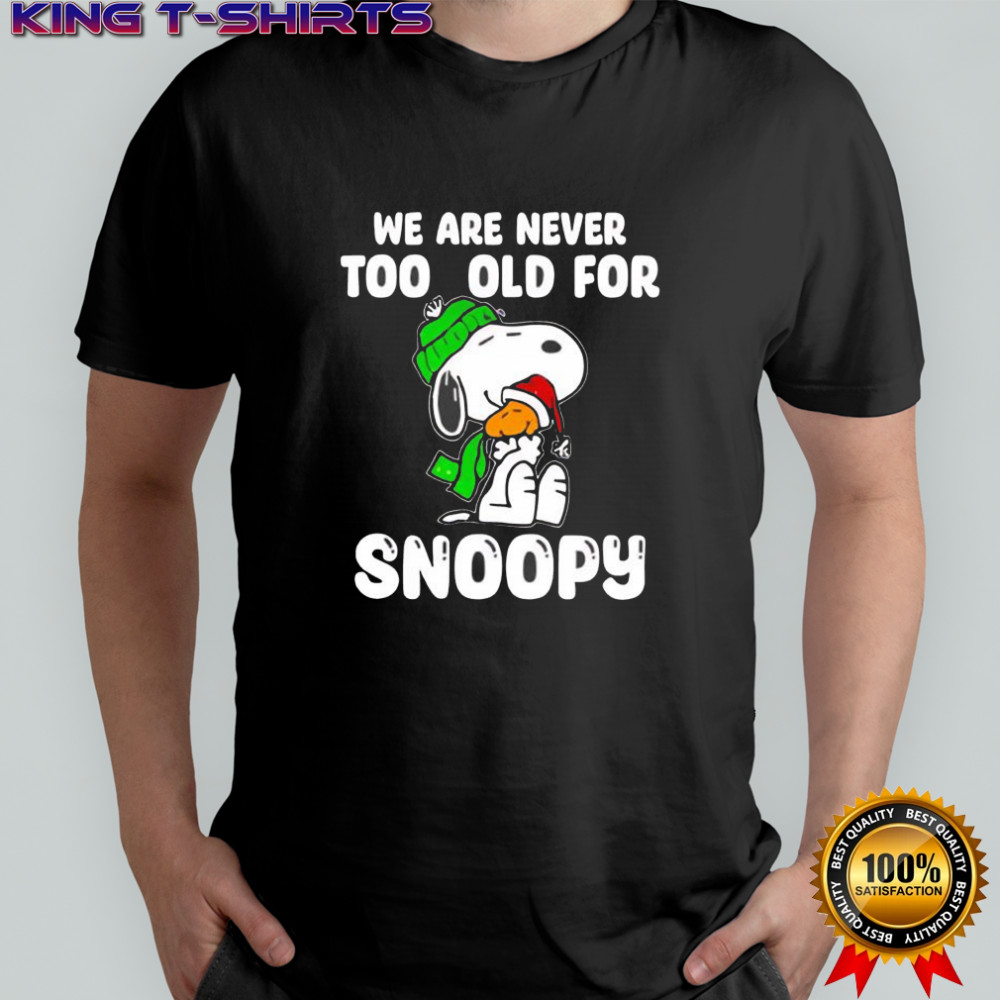 We are never too old for Snoopy Christmas shirt