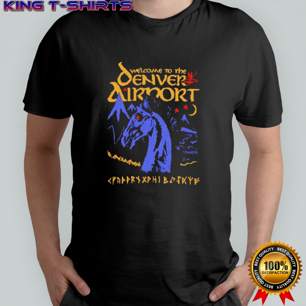 Welcome to the Denver Airport shirt