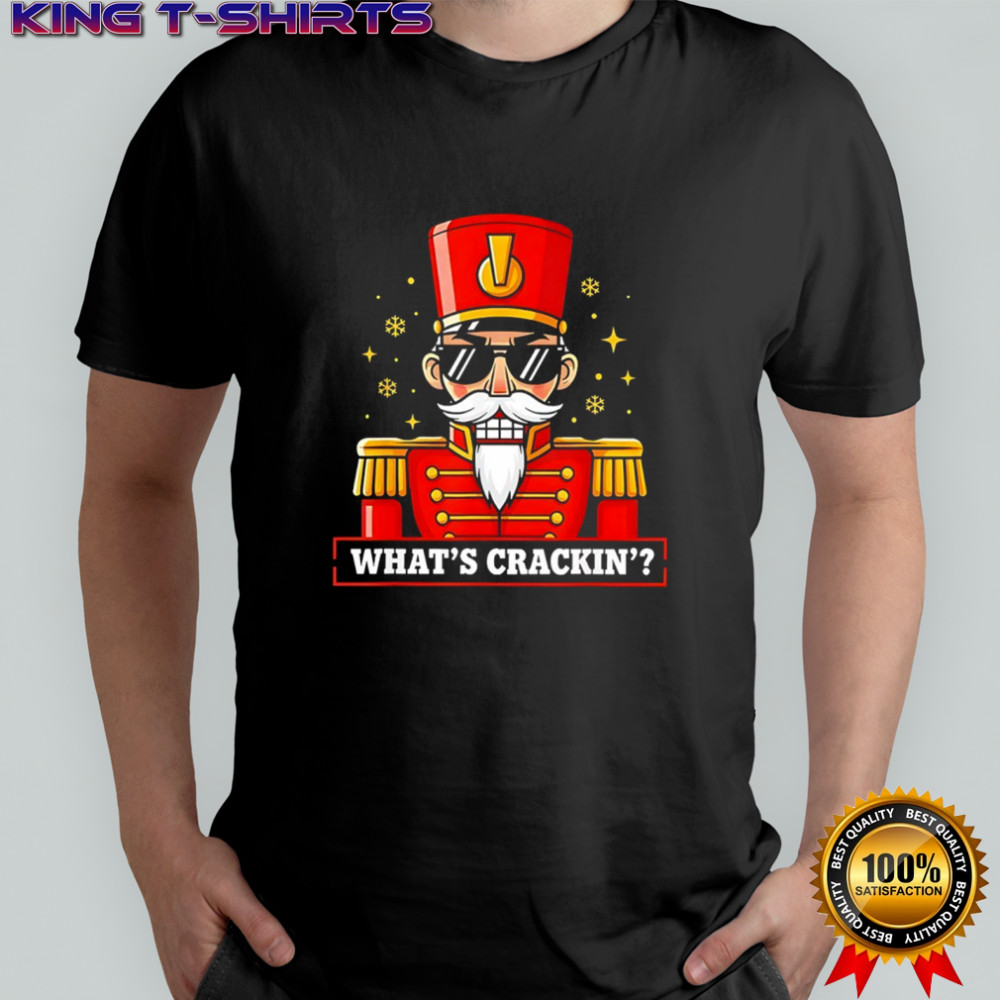 Whats crackin Nutcracker Christmas shirt