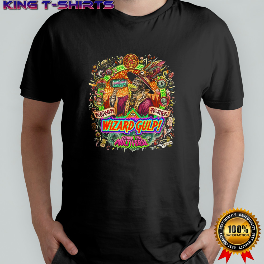 Wizard gulp drink the Multiverse shirt
