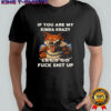 Wolf if you are my kinda krazy let’s go fuck shit up shirt