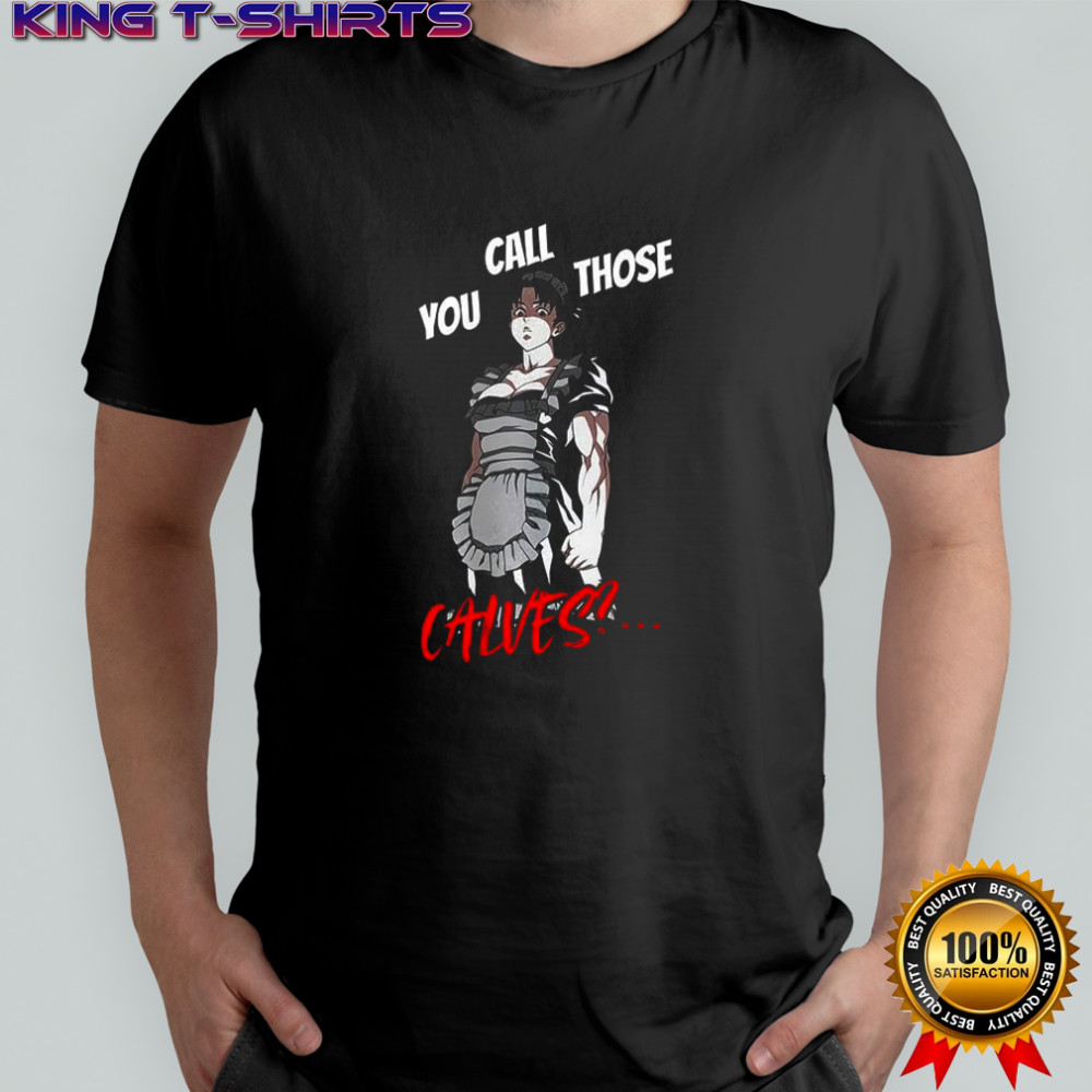 You call those Calves muscular maid Anime shirt