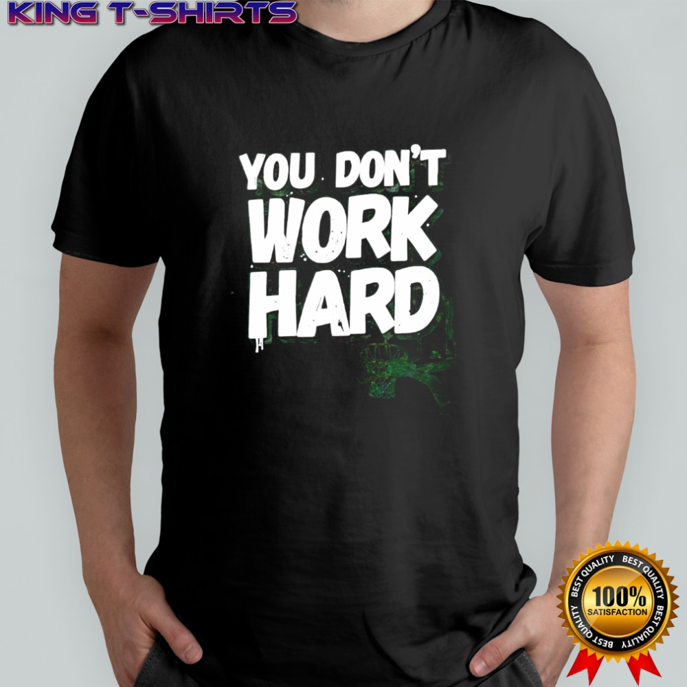 You Don’t Work Hard Basketball Graphic shirt