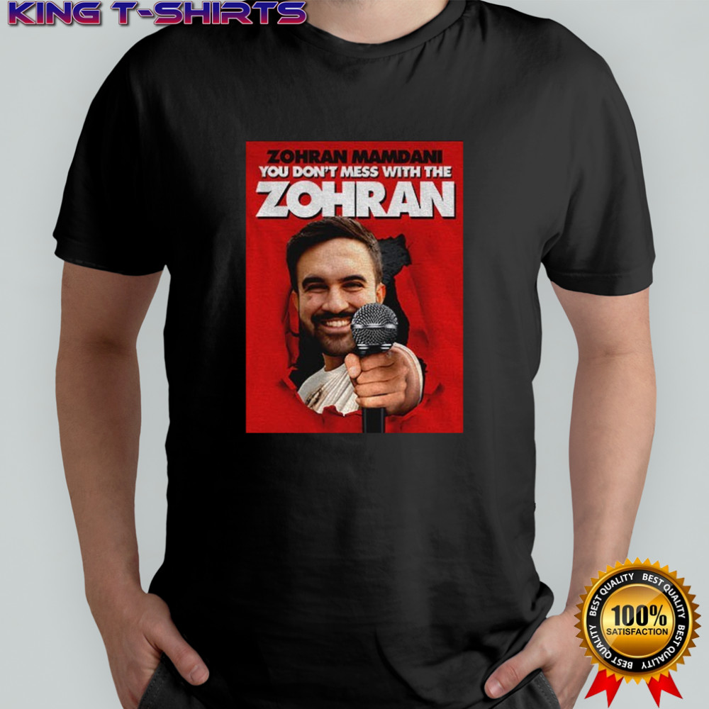 Zohran Mamdani you don’t mess with the Zohran 2025 shirt