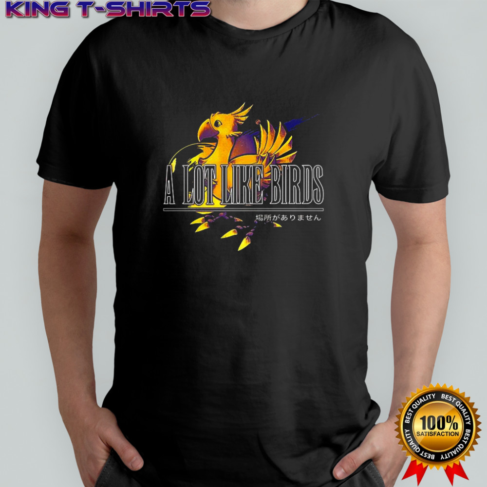 A lot like birds Chocobo shirt