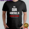 All Gun Control Is Unconstitutional text shirt