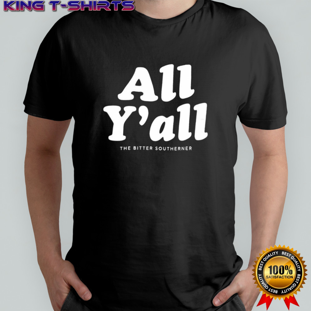 All Y’all the bitter southerner shirt