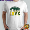 All you need is love Jordan Love Green Bay Packers NFL Football 2025 shirt