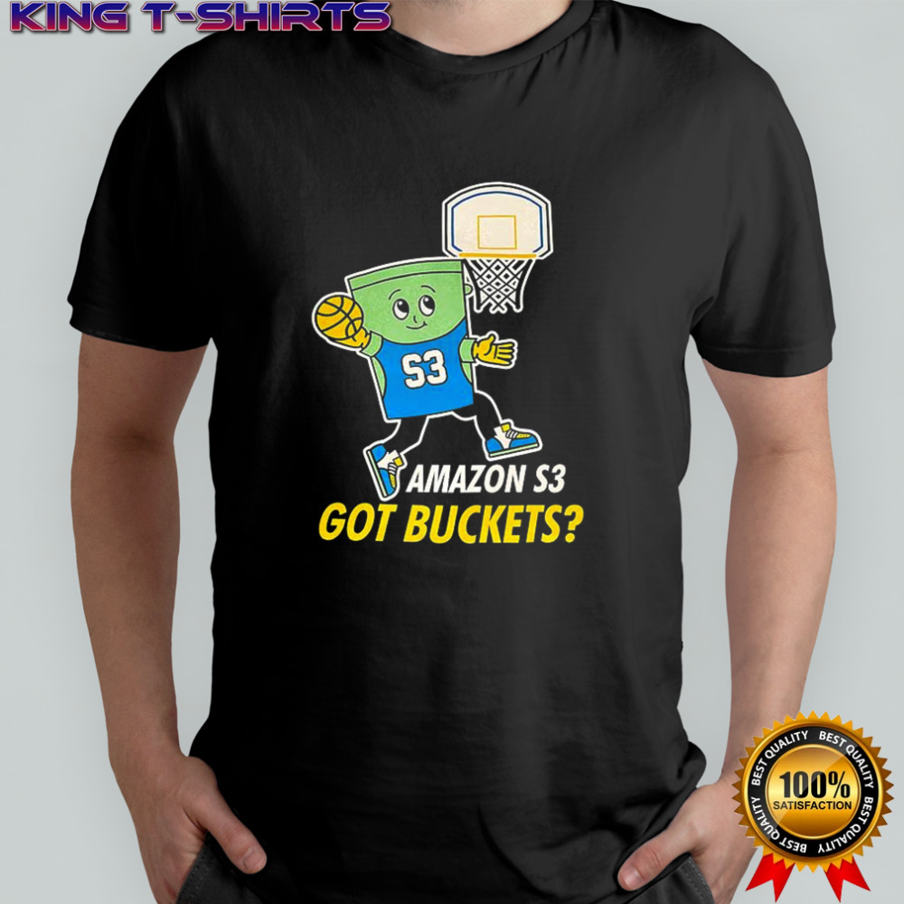 Amazon S3 got buckets shirt