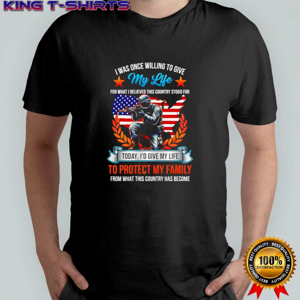 American soldier I was once willing to give my wife for what I believed this country stood shirt