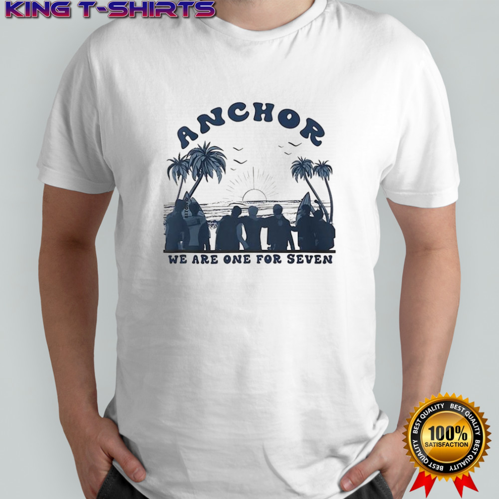 Anchor we are one for seven shirt