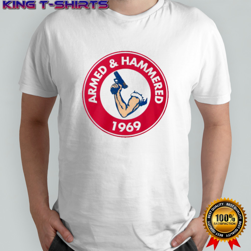 Armed And Hammered 1969 shirt