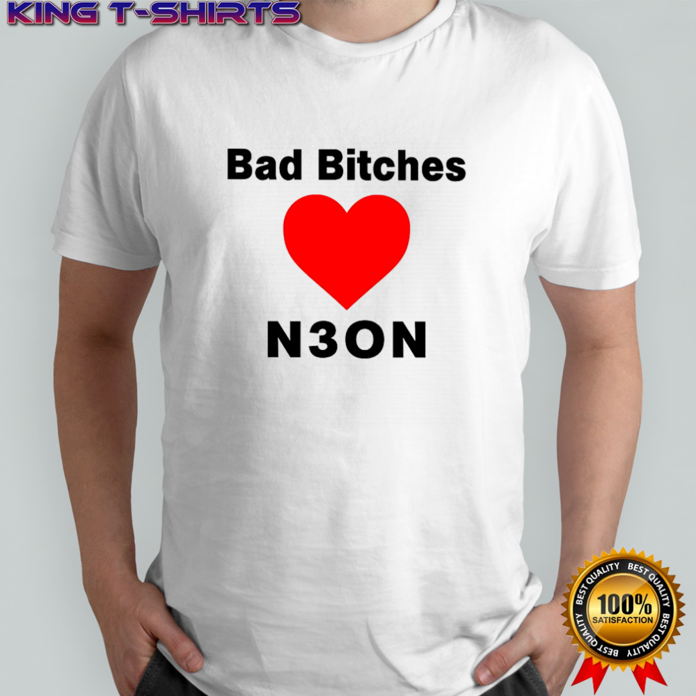 Bad bitches love neon shirt