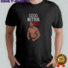Bears coach Ben Johnson good better best shirt