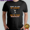 Black cat sorry I’m late my husband had to poop wife life shirt