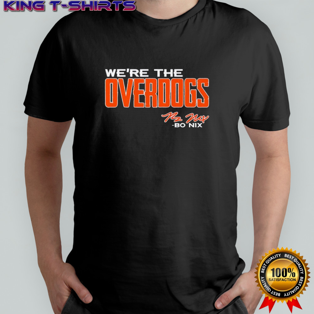 Bo Nix We’re The Overdogs Signature shirt