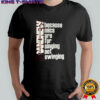 Brand New Because mics are for singing not swinging shirt