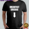 Breakfast Sausage shirt