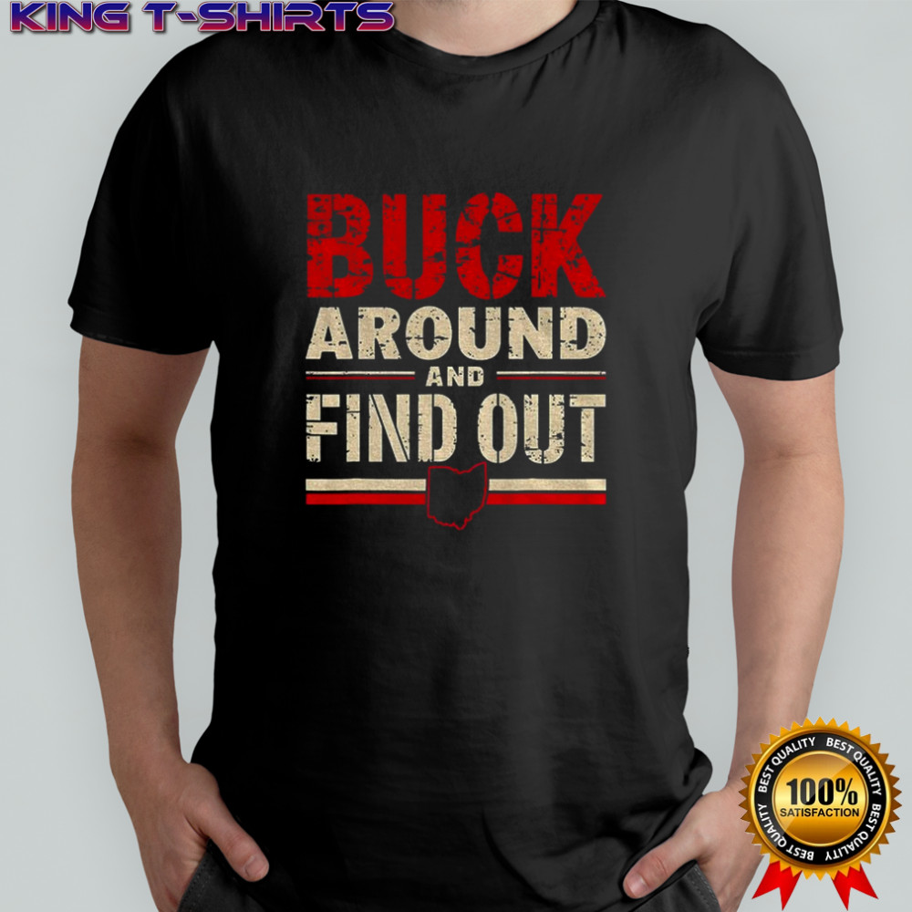 Buck Around And Find Out Ohio State 2025 shirt