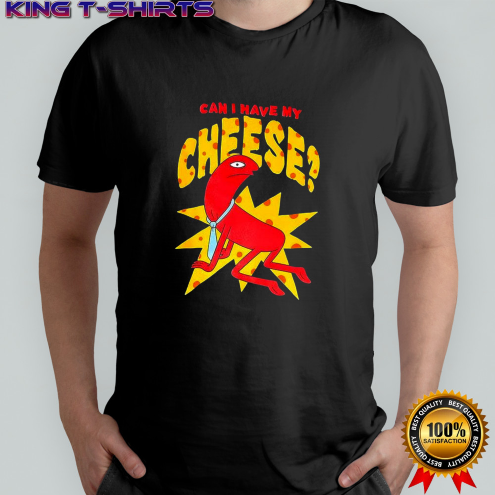 Can I have my Cheese shirt