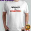 Catholics Vs Committees College Football Parody Notre Dame Fighting Irish shirt