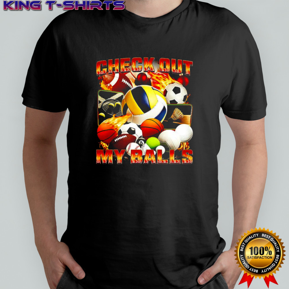 Check out my balls types of balls meme shirt