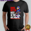 Chicago Bears Good Better Best in the NFC North shirt