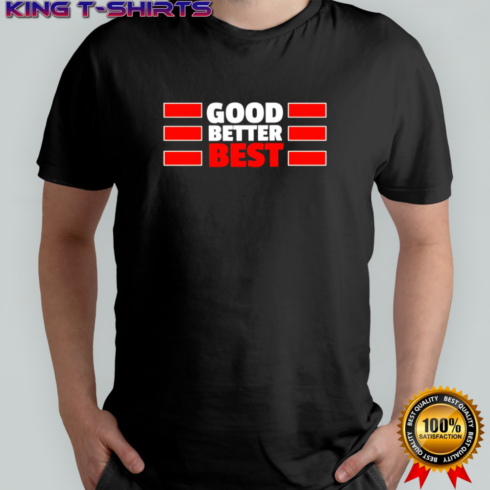Chicago Bears quote Good Better Best Bears shirt