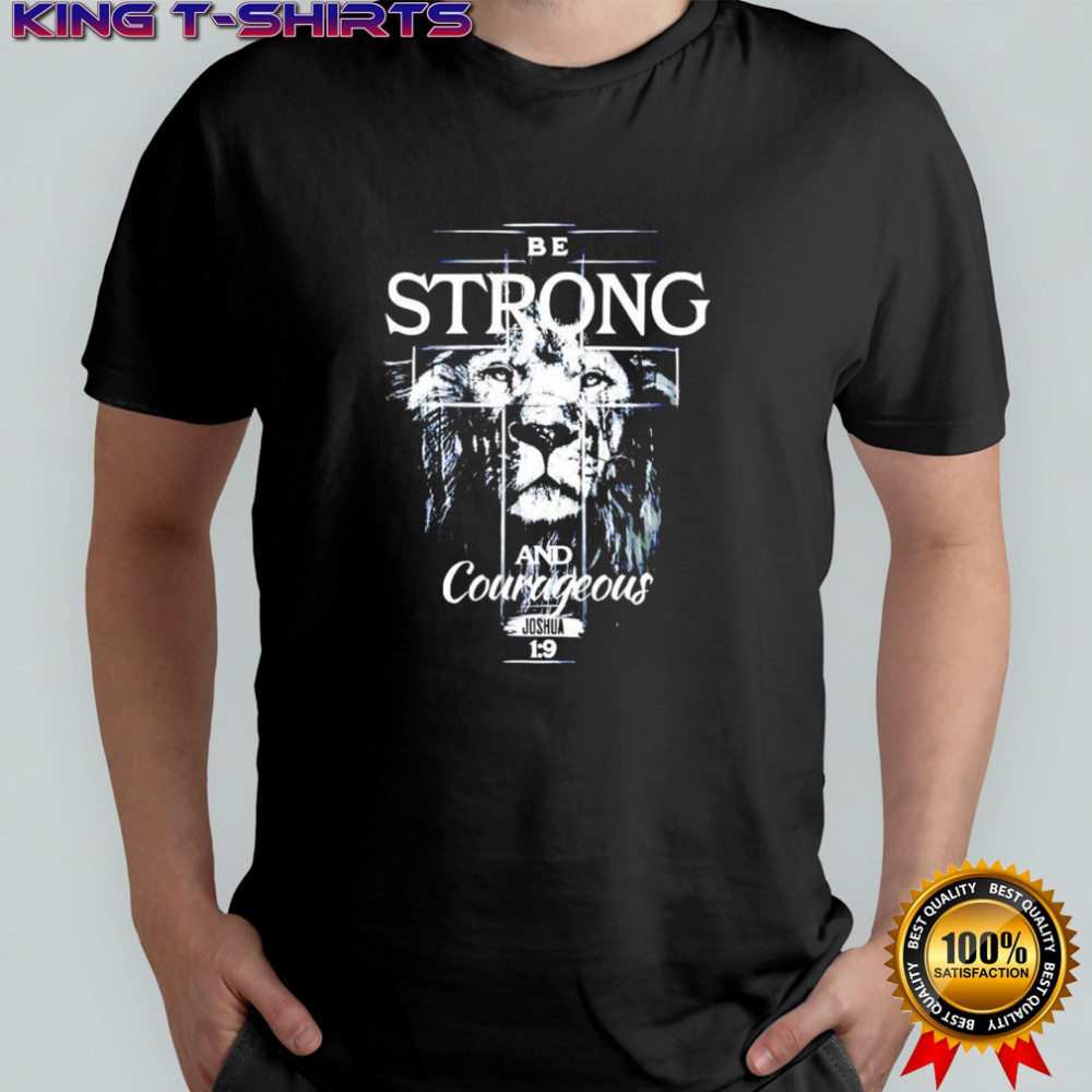 Christian Lion be strong and courageous shirt