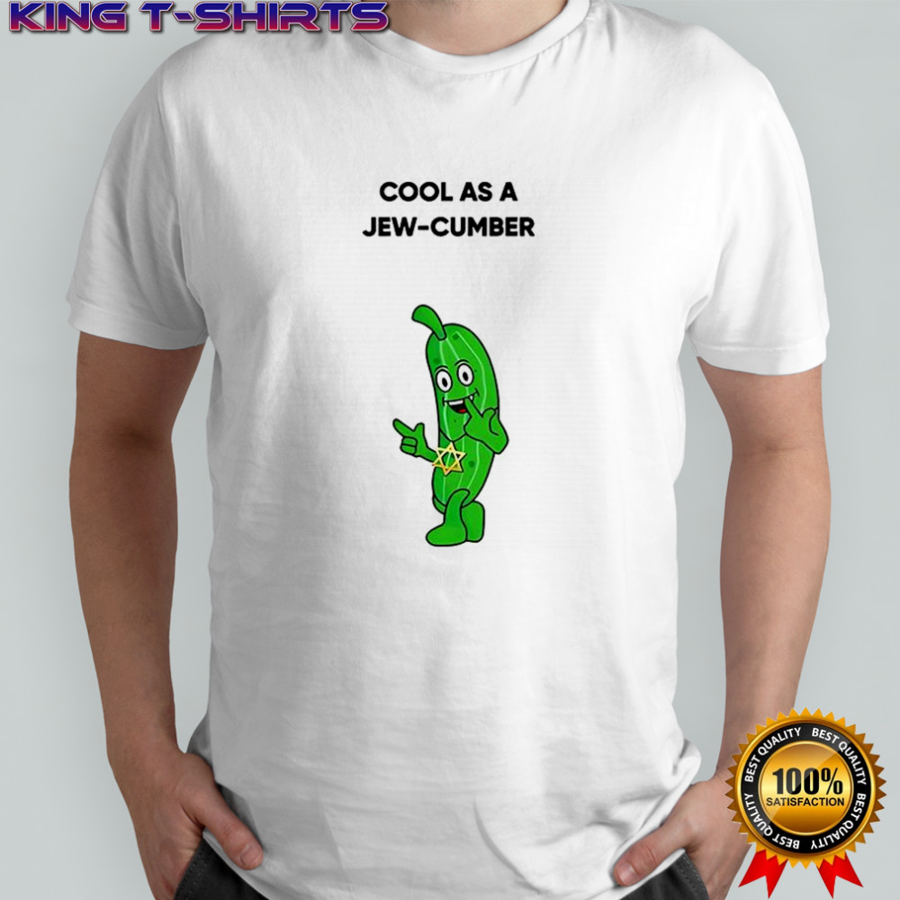 Cool as a jew-cumber shirt